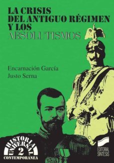 la crisis del antiguo regimen y los absolutismos (ebook)-encarnacion garcia-justo serna-9788499582979