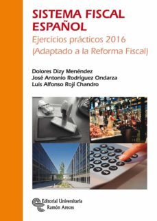 sistema fiscal español: ejercicios practicos 2016 (adaptado a la reforma fiscal) (3ª ed.)-9788499612379