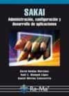 sakai: administracion, configuracion y desarrollo de aplicaciones-david roldan martinez-9788499640679