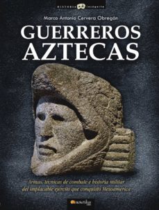 guerreros aztecas-marco antonio cervera obregon-9788499670379