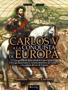 carlos v a la conquista de europa-antonio muñoz lorente-9788499675879