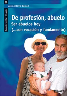 de profesion, abuelo. ser abuelos hoy (con vocacion y fundamento)-9788499804279