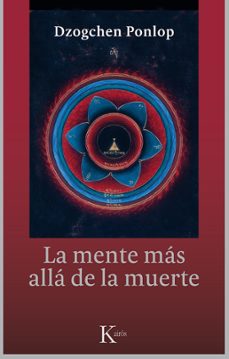 la mente mas alla de la muerte-dzogchen ponlop rinpoche-9788499884479
