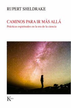 caminos para ir mas alla: practicas espirituales en la era de la ciencia-9788499887579