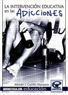 la intervencion educativa en las adicciones (ebook)-alfredo j. castillo manzano-9788499932279