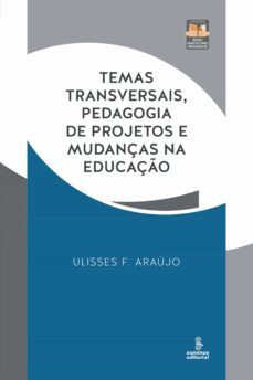 temas transversais, pedagogia de projetos e mudanças na educaço (ebook)-ulisses f. araujo-9788532309679
