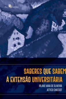 saberes que sabem à extensão universitária (ebook)-irlane maia de oliveira-attico chassot-9788546218479