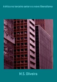 a etica no terceiro setor e o novo liberalismo (ebook)-m.s. oliveira-9788565826679