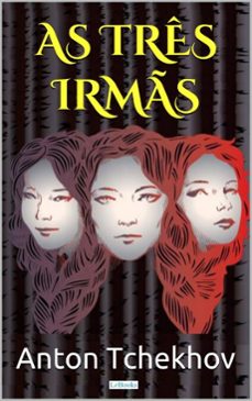 as tres irms - tchekhov (ebook)-anton tchekhov-9788583863779