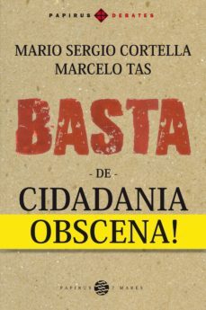 basta de cidadania obscena! (ebook)-mario sergio cortella-marcelo tas-9788595550179