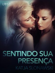 sentindo sua presença - conto erotico (ebook)-katja slonawski-9788726280579