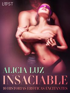 insaciable - 10 historias eroticas excitantes (ebook)-alicia luz-9788726965179