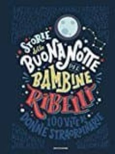 storie della buonanotte per bambine ribelli. 100 vite di donne straordinarie. ediz. a colori-francesca cavallo-elena favilli-9788804676379