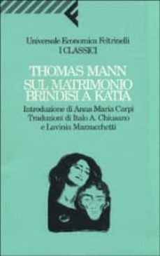 sul matrimonio. brindisi a katia.-thomas mann-9788807820779