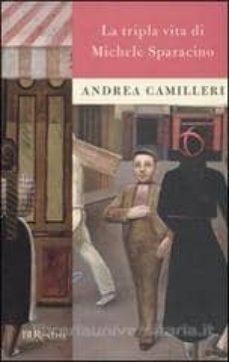 la tripla vita di michele sparacino-andrea camilleri-9788817041379