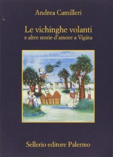 le vichinghe volanti e altre storie d amore a vigata-andrea camilleri-9788838934179