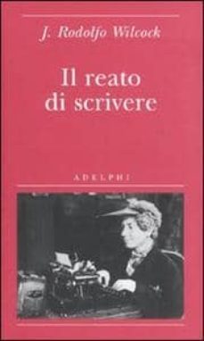 il reato di scrivere-j. rodolfo wilcock-9788845924279