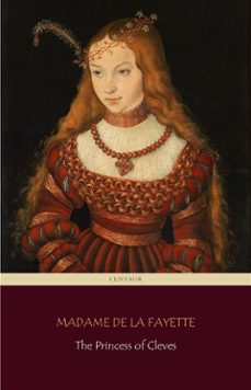 the princess of cleves (centaur classics) [the 100 greatest novels of all time - @53] (ebook)-madame de la fayette-9788892554979
