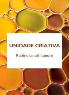 unidade criativa (traduzido) (ebook)-rabindranath tagore-9788892868779