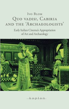 quo vadis?, cabiria and the archaeologists (ebook)-ivo blom-9788899559779