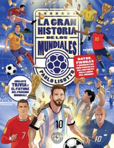 la gran historia de los mundiales (ebook)-pablo lisotto-9789500774079