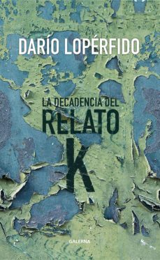 la decadencia del relato k (ebook)-dario loperfido-9789505568079