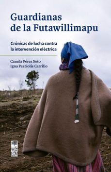guardianas de la futawillimapu (ebook)-camila fernanda pérez soto-igna paz solís carrillo-9789560019479