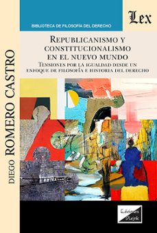 republicanismo y constitucionalismo en el nuevo mundo-diego romero castro-9789564075679