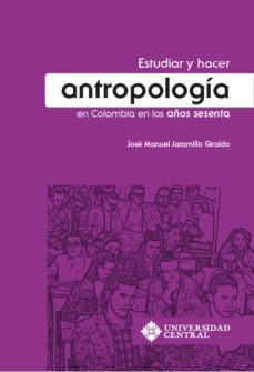 estudiar y hacer antropologia en colombia en los años sesenta (ebook)-jose manuel jaramillo giraldo-9789582603779