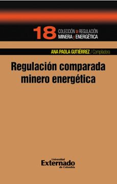 regulacion comparada minero energetico (ebook)-ana paola gutiérrez-9789585060579