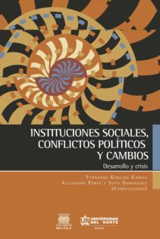 instituciones sociales, conflictos políticos y cambios (ebook)-fernando giraldo garcia-alejandro perez-soto dominguez-9789587418279