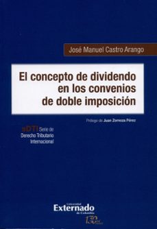 el concepto de dividendo en los convenios de doble imposicion-jose manuel castro arango-9789587724479