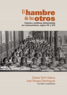 el hambre de los otros. ciencia y politicas alimentarias en latinoamerica, siglos xx y xxi (ebook)-9789587847079