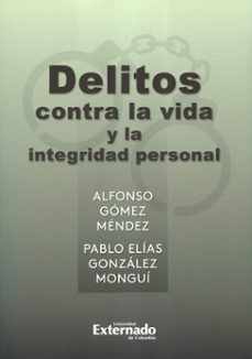 delitos contra la vida y la integridad personal (ebook)-alfonso gomez mendez-pablo elias gonzalez mongui-9789587903379