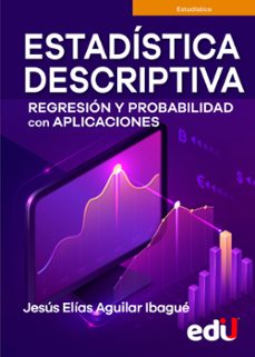 estadistica descriptiva, regresion y probabilidad con aplicaciones (ebook)-jesus elias aguilar ibague-9789587922479