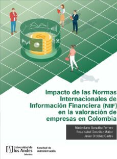 impacto de las normas internacionales de informacion financiera (niif) en la valoracion de empresas en colombia (ebook)-maximiliano gonzález ferrero-rosa isabel gonzález muñoz-javier ordóñez castro-9789587980479