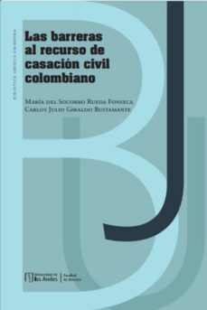 las barreras al recurso de casacion civil colombiano (ebook)-maría del socorro rueda fonseca-carlos julio giraldo bustamante-9789587982879