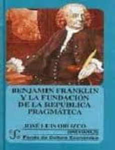 benjamin franklin y la fundacion de la republica pragmatica-9789681667979