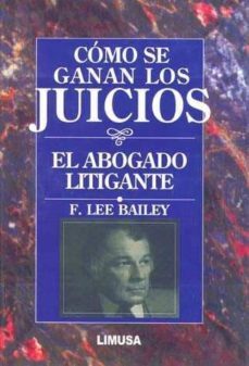 como se ganan los juicios el abogado litigante-f lee bayley-9789681841379