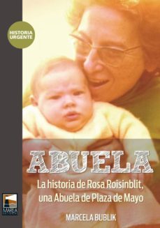 abuela: la historia de rosa roisinblit, una abuela de plaza de ma yo-marcela bublik-9789871307579