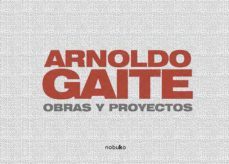 arnoldo gaite . obras y proyectos (ebook)- arnoldo gaite-9789873410079
