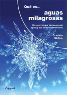 que es, aguas milagrosas: un recorrido por las fuentes de aguas y sus poderes metafisicos-graciela skilton-9789875821279