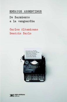 ensayos argentinos: de sarmiento a la vanguardia (ebook)-carlos altamirano-beatriz sarlo-9789876296779