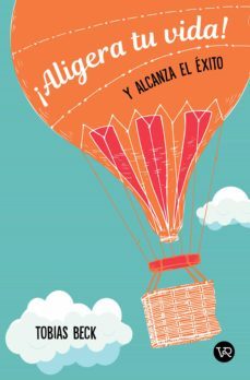 ¡aligera tu vida! y alcanza el exito (ebook)-tobias beck-9789877476279