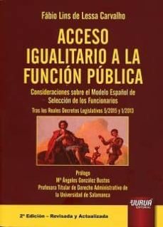 acceso igualitario a la funcion publica: consideraciones sobre el modelo español de seleccion de los funcionarios. tras los realesdecretos legislativos 5/2015 y 1/2013-fabio lins de lessa carvalho-9789897123979