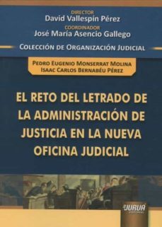 el reto del letrado de la administracion de justicia en la nueva oficina judicial-david vallespin perez-9789897127779