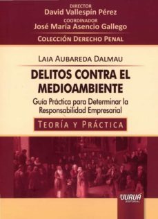delitos contra el guia practica para determinar la responsabilidad empresarial-david vallespin perez-9789897128479