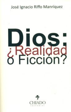 dios: ¿realidad o ficcion?-jose ignacio riffo manrique-9789897745379
