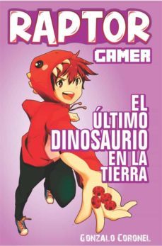 raptorgamer el ultimo dinosaurio en la tierra (ebook)-gonzalo coronel-9791221329179