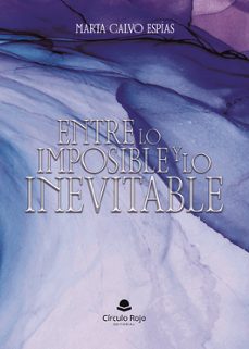 entre lo imposible y lo inevitable-marta calvo espias-9791370089979
